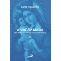 A Virgem Maria: cem textos marianos com comentários