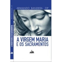 A virgem maria e os sacramentos