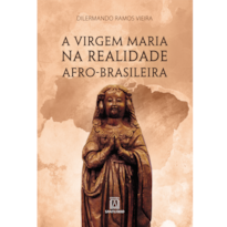 A VIRGEM MARIA NA REALIDADE AFRO-BRASILEIRA