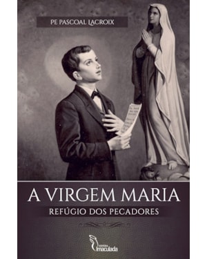 A VIRGEM MARIA REFÚGIO DOS PECADORES