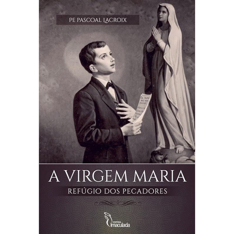 A VIRGEM MARIA - REFÚGIO DOS PECADORES
