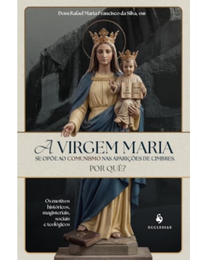 A VIRGEM MARIA SE OPÕE AO COMUNISMO NAS APARIÇÕES DE CIMBRES. POR QUÊ?