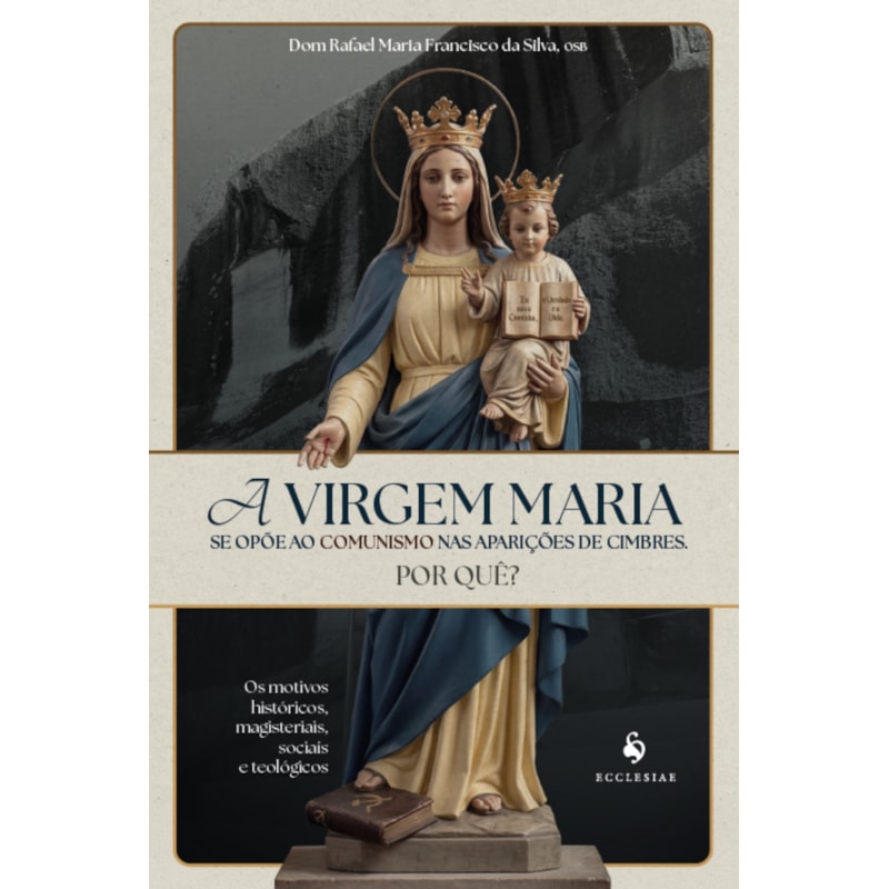 A VIRGEM MARIA SE OPÕE AO COMUNISMO NAS APARIÇÕES DE CIMBRES. POR QUÊ?