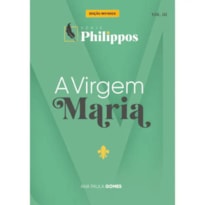 A VIRGEM MARIA | SÉRIE PHILIPPOS