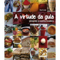 A VIRTUDE DA GULA: PENSANDO A COZINHA BRASILEIRA