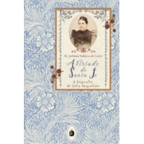 A VIRTUDE DE SANTA FÉ: A BIOGRAFIA DE ZÉLIA MAGALHÃES