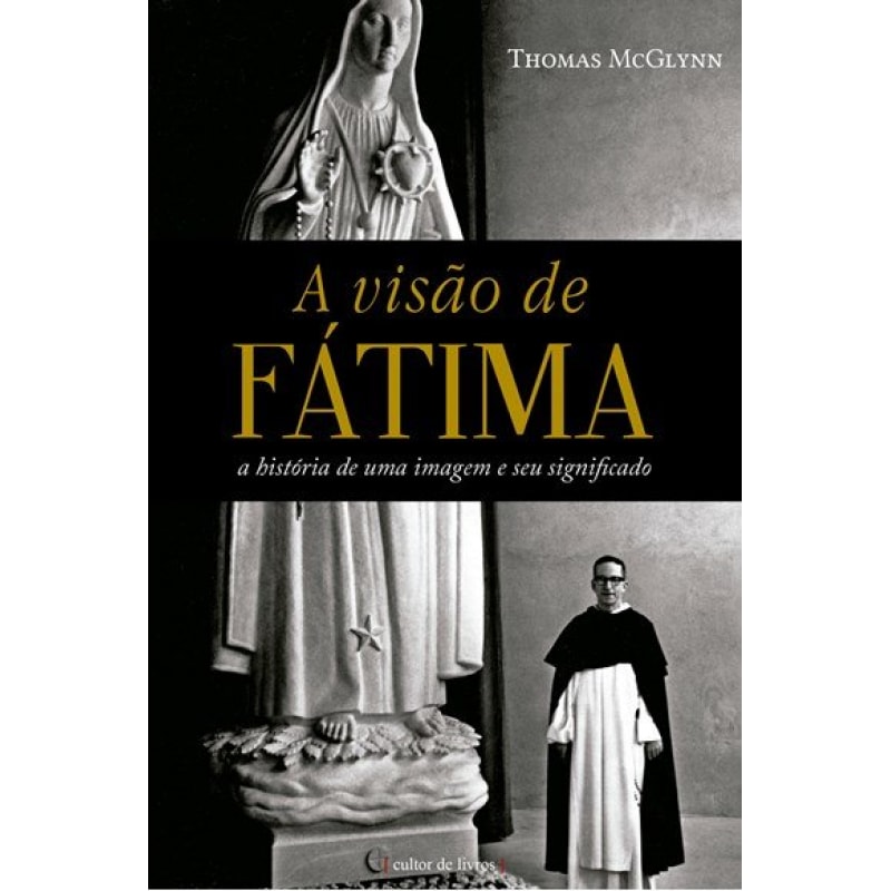 A visão de Fátima - A história de uma imagem e o seu significado