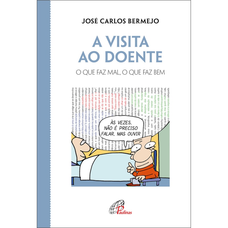 A visita ao doente: o que faz mal, o que faz bem