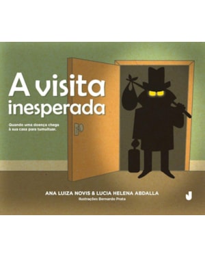 A VISITA INESPERADA - QUANDO UMA DOENÇA CHEGA À SUA CASA PARA TUMULTUAR