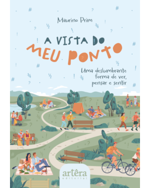 A VISTA DO MEU PONTO: UMA DESLUMBRANTE FORMA DE VER, PENSAR E SENTIR