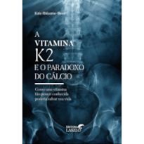 A VITAMINA K2 E O PARADOXO  DO CALCIO A VITAMINA K2 E O PARADOXO  DO CALCIO