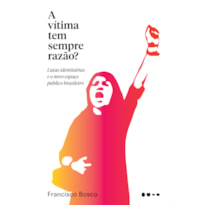 A vítima tem sempre razão?