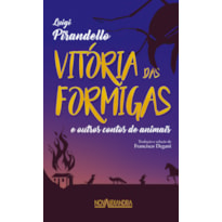 A VITÓRIA DAS FORMIGAS E OUTROS CONTOS DE ANIMAIS