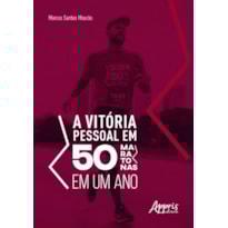 A VITÓRIA PESSOAL EM 50 MARATONAS EM UM ANO