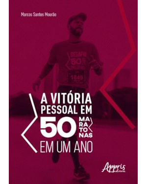 A VITÓRIA PESSOAL EM 50 MARATONAS EM UM ANO