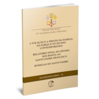 A VOC. DA FAMÍLIA NA IGREJA E NO MUNDO / REL. FINAL DO SÍNODO / HOMILIAS DO SANTO PADRE - DOCUMENTO DA IGREJA - 26