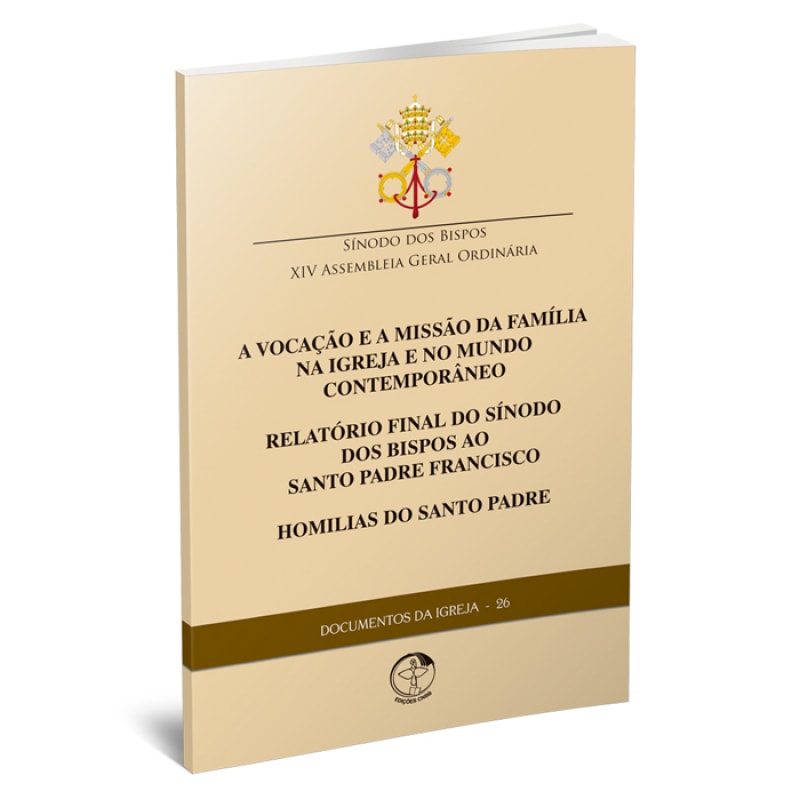 A VOC. DA FAMÍLIA NA IGREJA E NO MUNDO / REL. FINAL DO SÍNODO / HOMILIAS DO SANTO PADRE - DOCUMENTO DA IGREJA - 26
