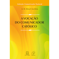 A VOCAÇÃO DO COMUNICADOR CATÓLICO