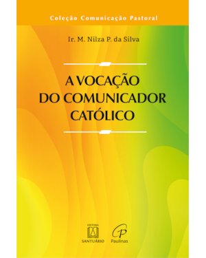 A VOCAÇÃO DO COMUNICADOR CATÓLICO