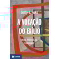 A VOCAÇÃO DO EXÍLIO (NOVA EDIÇÃO): FREUD, PSICA...