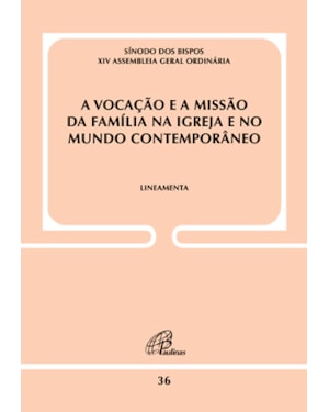 A vocação e a missão da família na igreja e no mundo contemporâneo - doc 36: lineamenta
