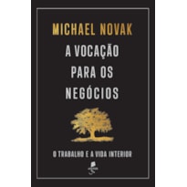 A VOCAÇÃO PARA OS NEGÓCIOS: O TRABALHO E A VIDA INTERIOR