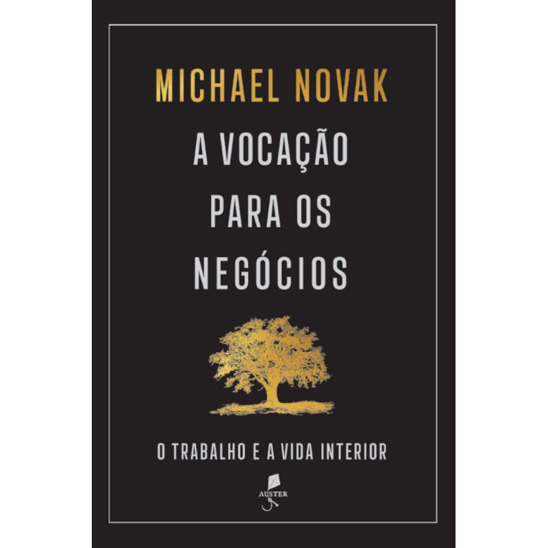 A VOCAÇÃO PARA OS NEGÓCIOS: O TRABALHO E A VIDA INTERIOR