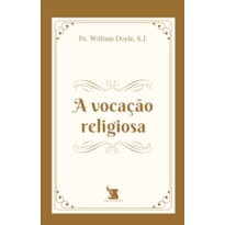 A VOCAÇÃO RELIGIOSA