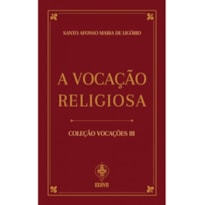 A VOCAÇÃO RELIGIOSA - SANTO AFONSO MARIA DE LIGÓRIO