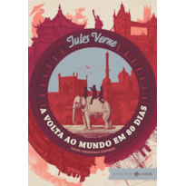 A VOLTA AO MUNDO EM 80 DIAS: EDIÇÃO COMENTADA E ILUSTRADA (CAPA DURA)