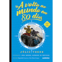 A VOLTA AO MUNDO EM 80 DIAS - (TEXTO INTEGRAL - CLÁSSICOS AUTÊNTICA)