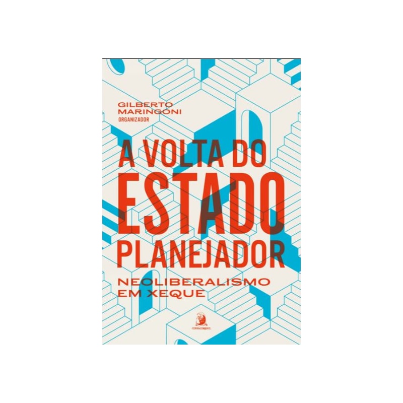 A VOLTA DO ESTADO PLANEJADOR: NEOLIBERALISMO EM XEQUE