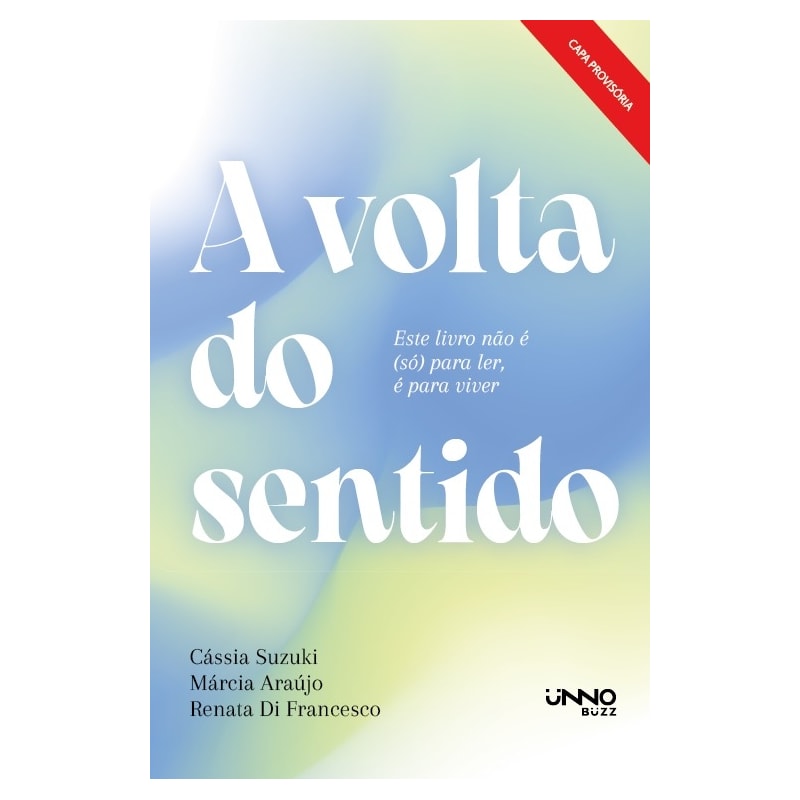 A VOLTA DO SENTIDO: ESTE LIVRO NÃO É (SÓ) PARA LER, É PARA VIVER
