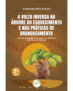 A VOLTA INVERSA NA ÁRVORE DO ESQUECIMENTO E NAS PRÁTICAS DE BRANQUEAMENTO
