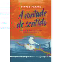 A VONTADE DE SENTIDO: CONFERÊNCIAS ESCOLHIDAS SOBRE LOGOTERAPIA - 2ª EDIÇÃO
