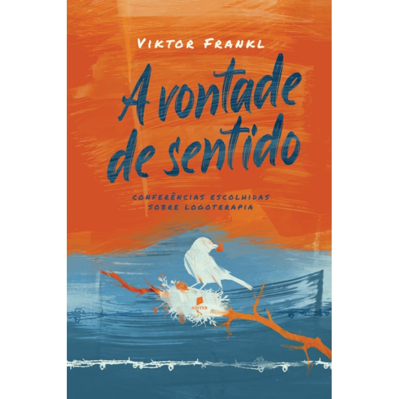A VONTADE DE SENTIDO: CONFERÊNCIAS ESCOLHIDAS SOBRE LOGOTERAPIA - 2ª EDIÇÃO