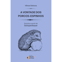 A vontade dos porcos-espinhos: estudos a partir de Schopenhauer