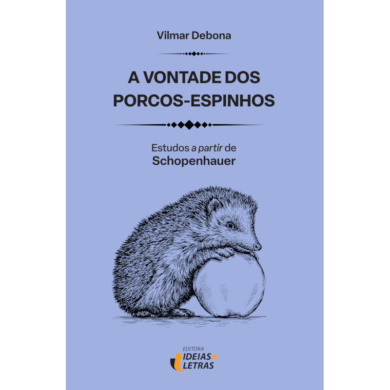 A vontade dos porcos-espinhos: estudos a partir de Schopenhauer