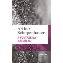 A VONTADE NA NATUREZA - ED. BOLSO: UMA CONSIDERAÇÃO A FILOSOFIA DE COMO A FILOSOFIA DO AUTOR FOI CONFIRMADA, DESDE SEU APARECIMENTO PELAS CIÊNCIAS EMPÍRICAS