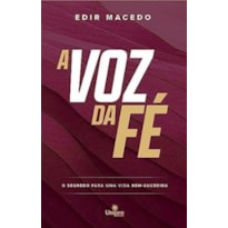 A VOZ DA FÉ: O SEGREDO PARA UMA VIDA BEM-SUCEDIDA