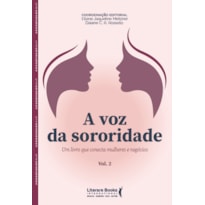 A voz da sororidade: Um livro que conecta mulheres e negócios - Vol II