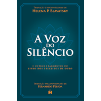 A Voz do Silêncio: e outros fragmentos do Livro dos Preceitos de Ouro