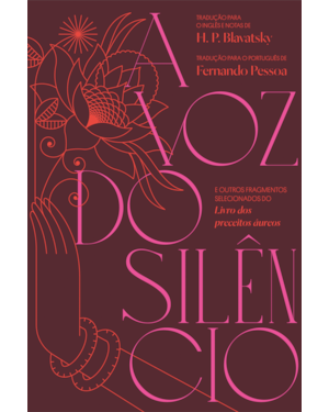 A VOZ DO SILÊNCIO: E OUTROS FRAGMENTOS SELECIONADOS DO LIVRO DOS PRECEITOS ÁUREOS