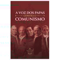 A VOZ DOS PAPAS CONTRA O COMUNISMO