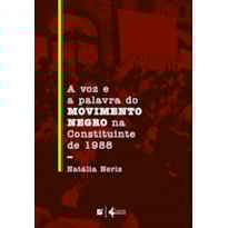 A VOZ E A PALAVRA DO MOVIMENTO NEGRO NA CONSTITUINTE DE 1988