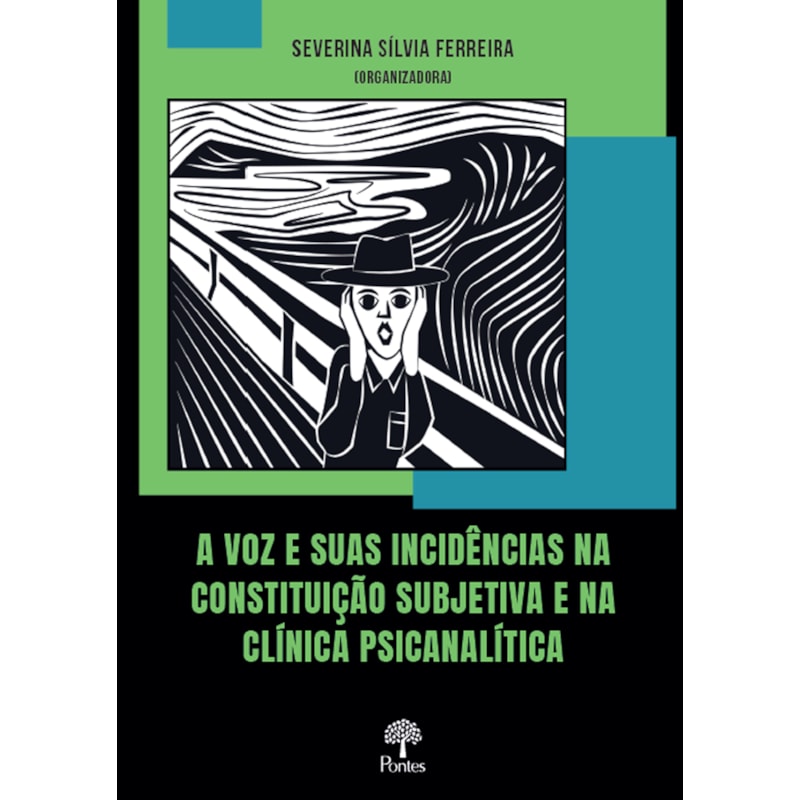 A VOZ E SUAS INCIDÊNCIAS NA CONSTITUIÇÃO SUBJETIVA E NA CLÍNICA PSICANALÍTICA