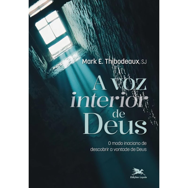 A VOZ INTERIOR DE DEUS: O MODO INACIANO DE DESCOBRIR A VONTADE DE DEUS