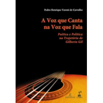 A VOZ QUE CANTA NA VOZ QUE FALA: POÉTICA E POLÍTICA NA TRAJETÓRIA DE GILBERTO GIL