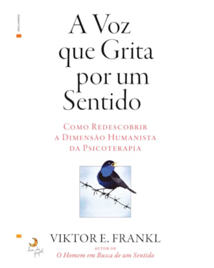 A VOZ QUE GRITA POR UM SENTIDO -
COMO REDESCOBRIR A DIMENSÃO HUMANISTA DA PSICOTERAPIA