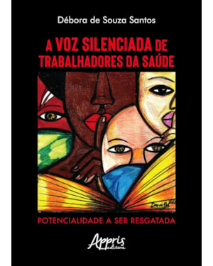 A VOZ SILENCIADA DE TRABALHADORES DA SAÚDE: POTENCIALIDADE A SER RESGATADA